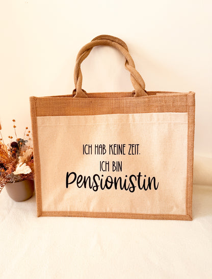 Humorvolle Jutetasche - „Ich hab keine Zeit, ich bin Pensionistin”