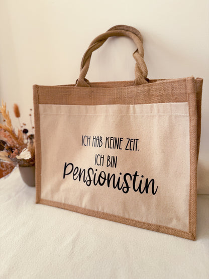 Humorvolle Jutetasche - „Ich hab keine Zeit, ich bin Pensionistin”